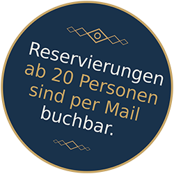 Reservierungen ab 20 Personen via E-Mail